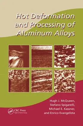 McQueen / Spigarelli / Kassner |  Hot Deformation and Processing of Aluminum Alloys | Buch |  Sack Fachmedien