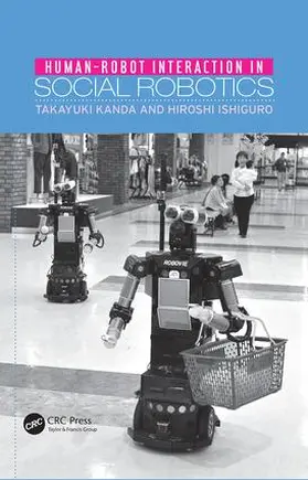 Kanda / Ishiguro | Human-Robot Interaction in Social Robotics | Buch | 978-1-138-07169-8 | sack.de