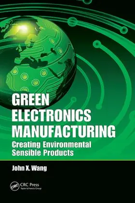 Wang | Green Electronics Manufacturing | Buch | 978-1-138-07451-4 | www2.sack.de