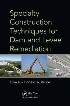 Bruce | Specialty Construction Techniques for Dam and Levee Remediation | Buch | 978-1-138-07556-6 | sack.de
