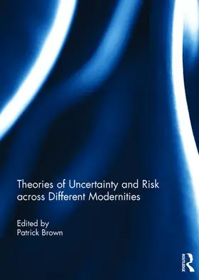 Brown |  Theories of Uncertainty and Risk across Different Modernities | Buch |  Sack Fachmedien