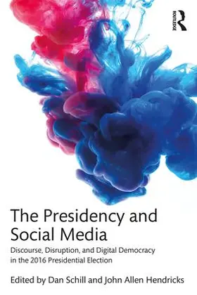 Schill / Hendricks |  The Presidency and Social Media | Buch |  Sack Fachmedien