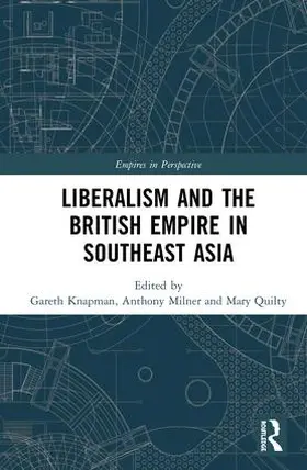 Knapman / Milner / Quilty |  Liberalism and the British Empire in Southeast Asia | Buch |  Sack Fachmedien