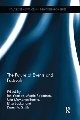 Yeoman / Robertson / McMahon - Beattie | The Future of Events & Festivals | Buch | 978-1-138-08302-8 | sack.de