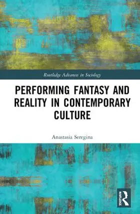 Seregina |  Performing Fantasy and Reality in Contemporary Culture | Buch |  Sack Fachmedien