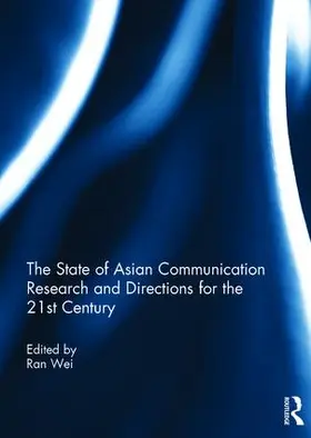 Wei |  The State of Asian Communication Research and Directions for the 21st Century | Buch |  Sack Fachmedien