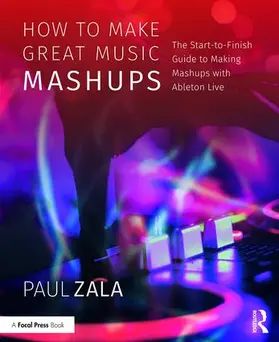 Zala | How to Make Great Music Mashups | Buch | 978-1-138-09278-5 | sack.de