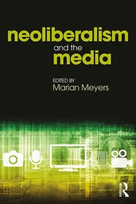 Meyers |  Neoliberalism and the Media | Buch |  Sack Fachmedien