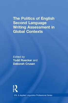 Ruecker / Crusan |  The Politics of English Second Language Writing Assessment in Global Contexts | Buch |  Sack Fachmedien