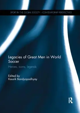 Bandyopadhyay |  Legacies of Great Men in World Soccer | Buch |  Sack Fachmedien