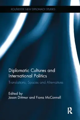 Dittmer / McConnell |  Diplomatic Cultures and International Politics | Buch |  Sack Fachmedien