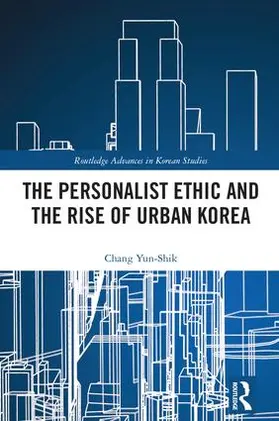 Chang |  The Personalist Ethic and the Rise of Urban Korea | Buch |  Sack Fachmedien