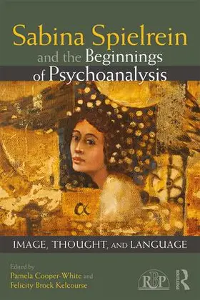 Cooper-White / Brock Kelcourse |  Sabina Spielrein and the Beginnings of Psychoanalysis | Buch |  Sack Fachmedien