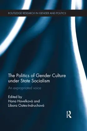 Havelková / Oates-Indruchová |  The Politics of Gender Culture under State Socialism | Buch |  Sack Fachmedien