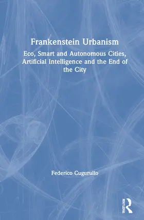 Cugurullo |  Frankenstein Urbanism | Buch |  Sack Fachmedien
