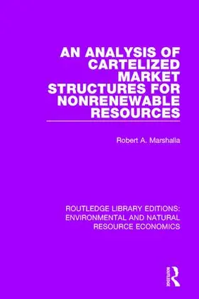 Marshalla |  An Analysis of Cartelized Market Structures for Nonrenewable Resources | Buch |  Sack Fachmedien
