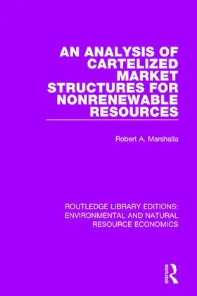 Marshalla |  An Analysis of Cartelized Market Structures for Nonrenewable Resources | Buch |  Sack Fachmedien