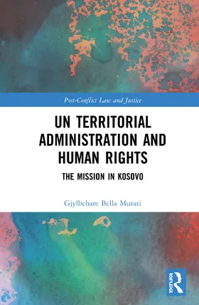 Murati |  Un Territorial Administration and Human Rights: The Mission in Kosovo | Buch |  Sack Fachmedien