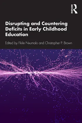 Nxumalo / Brown |  Disrupting and Countering Deficits in Early Childhood Education | Buch |  Sack Fachmedien
