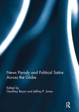 Baym / Jones |  News Parody and Political Satire Across the Globe | Buch |  Sack Fachmedien