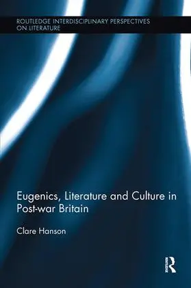 Hanson |  Eugenics, Literature, and Culture in Post-war Britain | Buch |  Sack Fachmedien