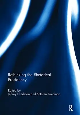Friedman |  Rethinking the Rhetorical Presidency | Buch |  Sack Fachmedien