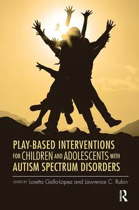 Gallo-Lopez / Rubin |  Play-Based Interventions for Children and Adolescents with Autism Spectrum Disorders | Buch |  Sack Fachmedien