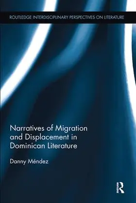 Mendez / Méndez |  Narratives of Migration and Displacement in Dominican Literature | Buch |  Sack Fachmedien