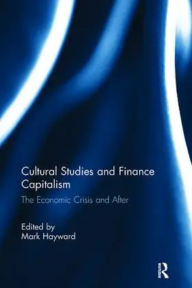 Hayward |  Cultural Studies and Finance Capitalism | Buch |  Sack Fachmedien