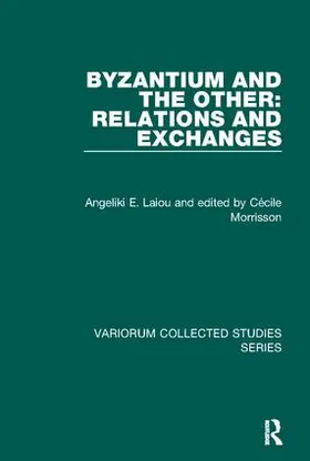Laiou / Morrisson / Dorin |  Byzantium and the Other: Relations and Exchanges | Buch |  Sack Fachmedien