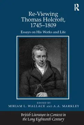 Markley / Wallace | Re-Viewing Thomas Holcroft, 1745-1809 | Buch | 978-1-138-11575-0 | sack.de