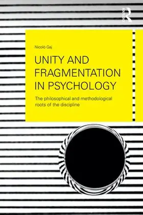 Gaj | Unity and Fragmentation in Psychology | Buch | 978-1-138-11891-1 | sack.de