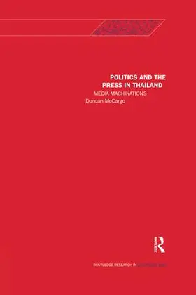 McCargo | Politics and the Press in Thailand | Buch | 978-1-138-12209-3 | sack.de