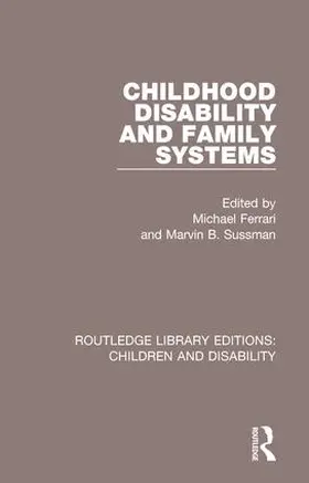 Ferrari / Sussman |  Childhood Disability and Family Systems | Buch |  Sack Fachmedien
