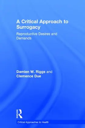Riggs / Due |  A Critical Approach to Surrogacy | Buch |  Sack Fachmedien