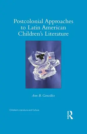 González |  Postcolonial Approaches to Latin American Children's Literature | Buch |  Sack Fachmedien