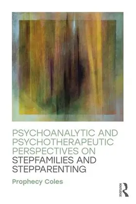 Coles |  Psychoanalytic and Psychotherapeutic Perspectives on Stepfamilies and Stepparenting | Buch |  Sack Fachmedien