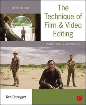 Dancyger |  The Technique of Film and Video Editing: History, Theory, and Practice | Buch |  Sack Fachmedien