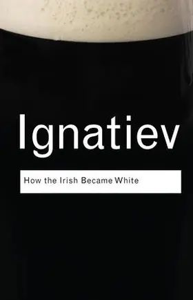 Ignatiev |  How the Irish Became White | Buch |  Sack Fachmedien