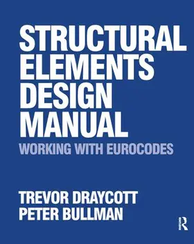 Draycott / Bullman |  Structural Elements Design Manual: Working with Eurocodes | Buch |  Sack Fachmedien