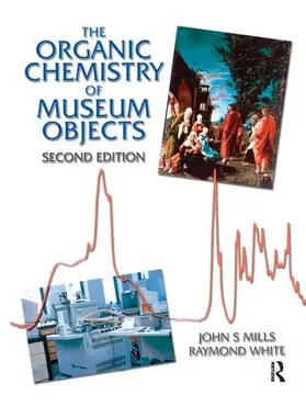 Mills / White | Organic Chemistry of Museum Objects | Buch | 978-1-138-13245-0 | sack.de