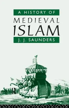 Saunders | A History of Medieval Islam | Buch | 978-1-138-13315-0 | sack.de
