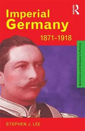 Lee | Imperial Germany 1871-1918 | Buch | 978-1-138-13692-2 | www2.sack.de