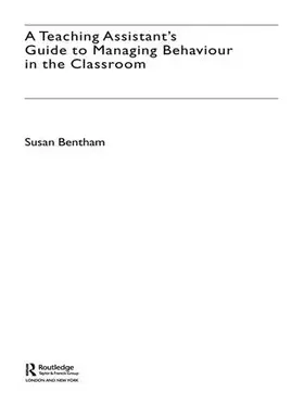 Bentham |  A Teaching Assistant's Guide to Managing Behaviour in the Classroom | Buch |  Sack Fachmedien