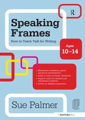 Palmer | Speaking Frames: How to Teach Talk for Writing: Ages 10-14 | Buch | 978-1-138-13991-6 | www2.sack.de