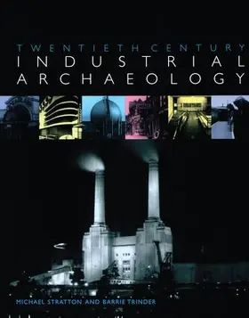Stratton / Trinder |  Twentieth Century Industrial Archaeology | Buch |  Sack Fachmedien