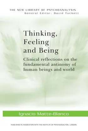 Matte-Blanco |  Thinking, Feeling, and Being | Buch |  Sack Fachmedien