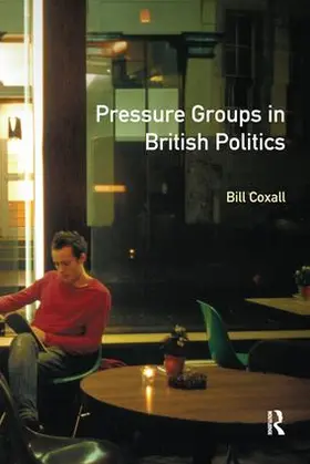 Coxall | Pressure Groups in British Politics | Buch | 978-1-138-14420-0 | www2.sack.de