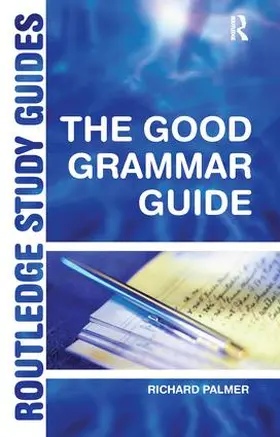 Palmer | The Good Grammar Guide | Buch | 978-1-138-14536-8 | www2.sack.de