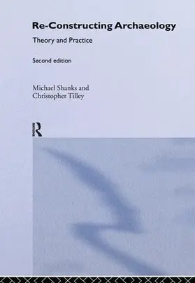 Shanks / Tilley | Re-constructing Archaeology | Buch | 978-1-138-14604-4 | www2.sack.de